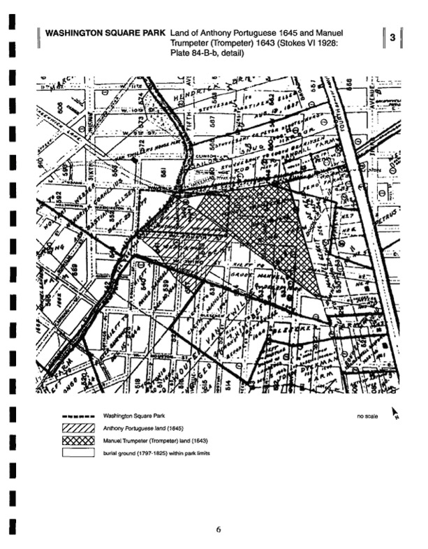 Land of Anthony Portuguese 1645 and Manuel
Trumpeter (Trompeter) 1643 (Stokes VI 1928:
Plate 84-B-b, detail) in Washington Square Park
Phase IA Archaeological Assessment, page 6